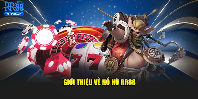 Giới thiệu về nổ hũ RR88
