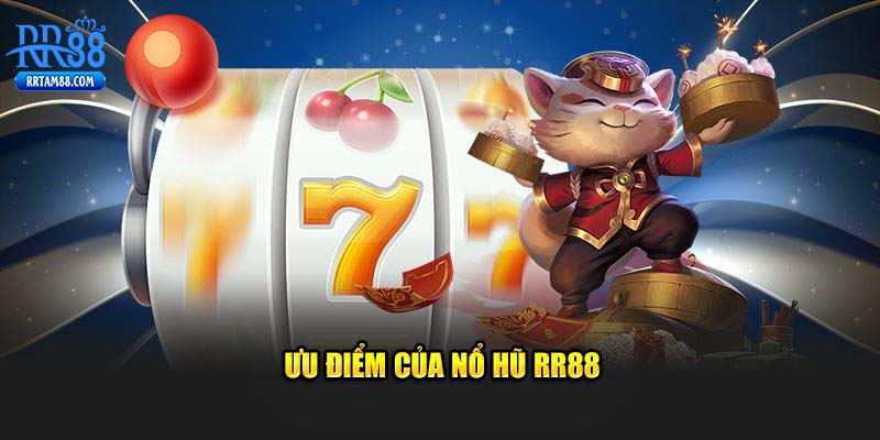 Ưu điểm của nổ hũ RR88
