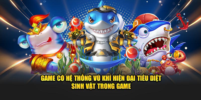 Game có hệ thống vũ khí hiện đại tiêu diệt sinh vật trong game