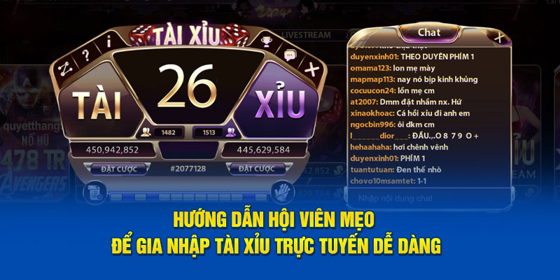 Hướng dẫn hội viên mẹo để gia nhập Tài Xỉu trực tuyến dễ dàng